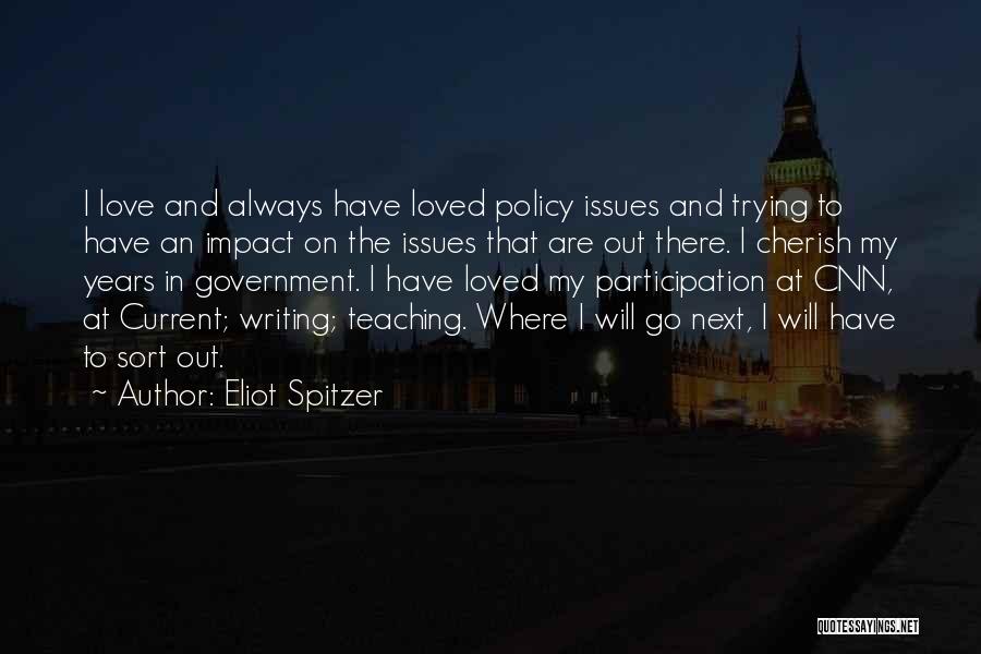 Cherish Your Loved Ones Quotes By Eliot Spitzer