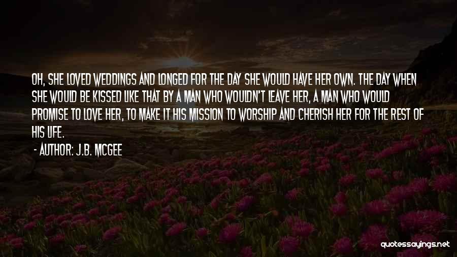 Cherish Your Loved Ones Quotes By J.B. McGee