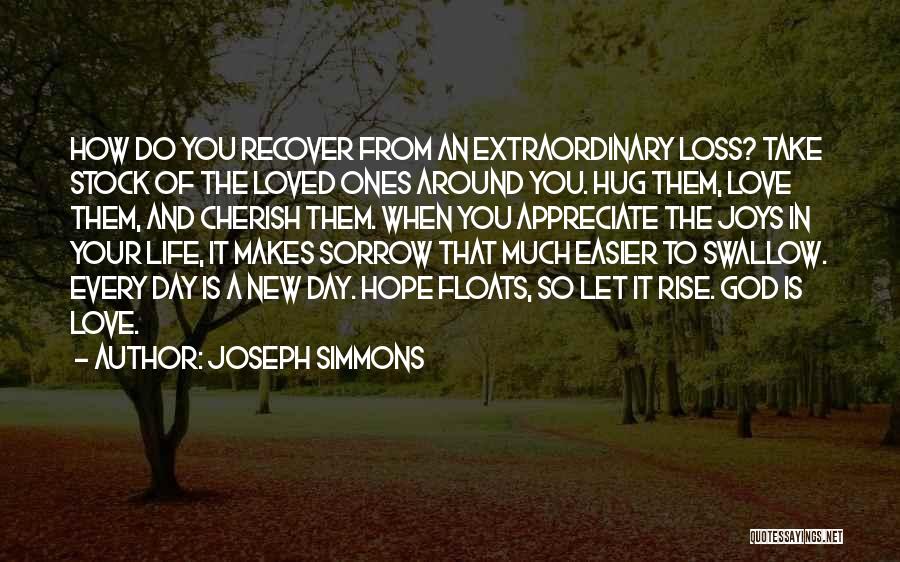 Cherish Your Loved Ones Quotes By Joseph Simmons