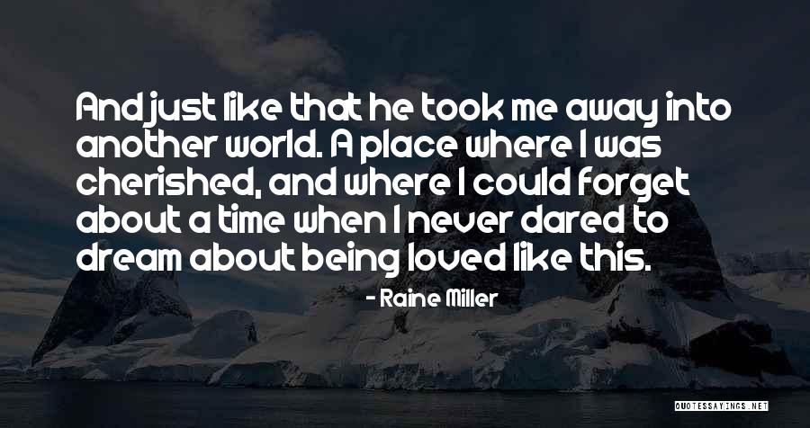 Cherished Dream Quotes By Raine Miller Cherished Dream Quotes By Raine Miller