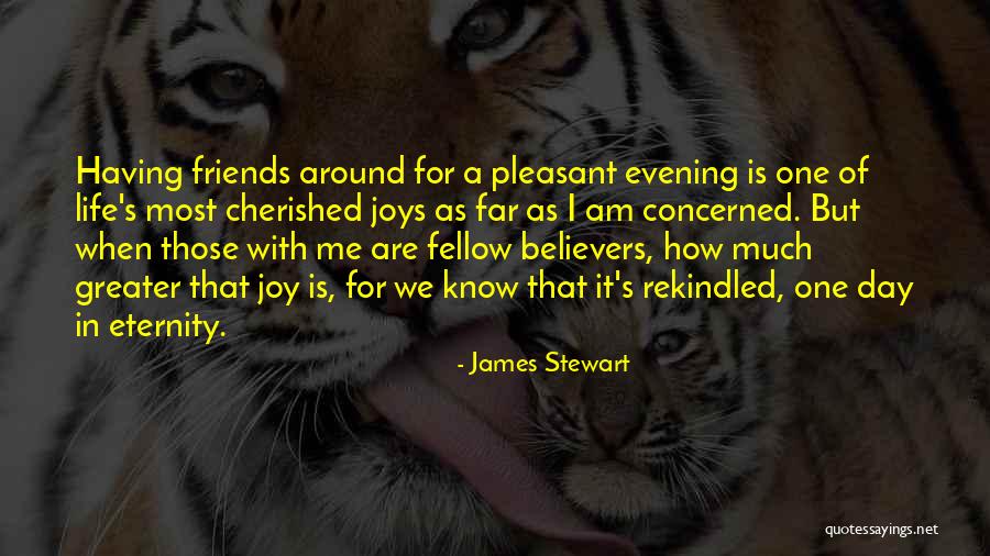 Cherished Friends Quotes By James Stewart