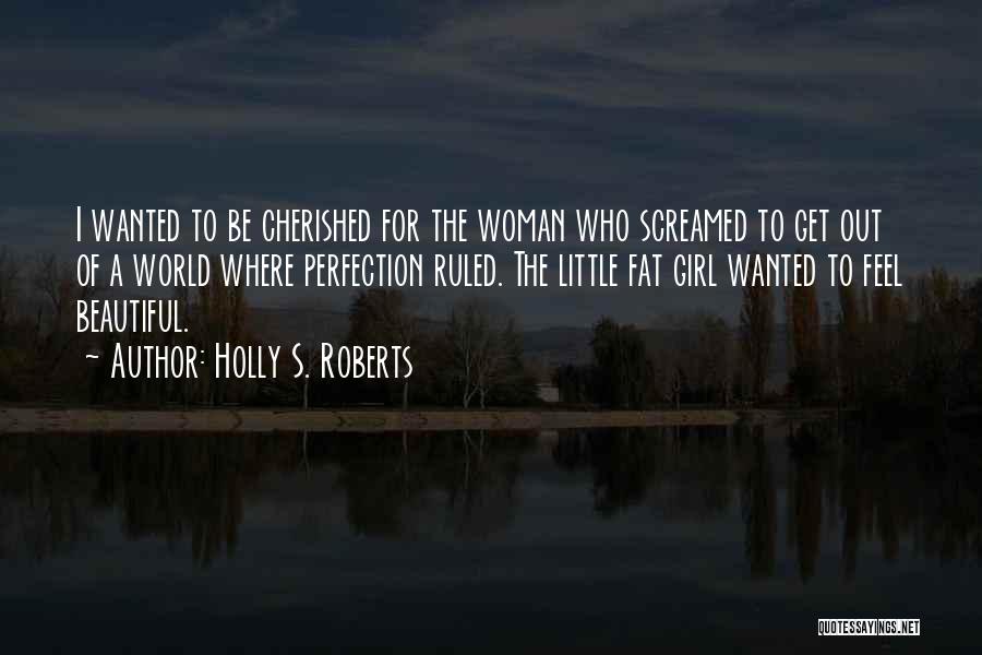 Cherished Girl Quotes By Holly S. Roberts