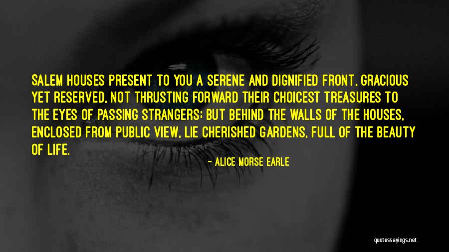 Cherished Life Quotes By Alice Morse Earle