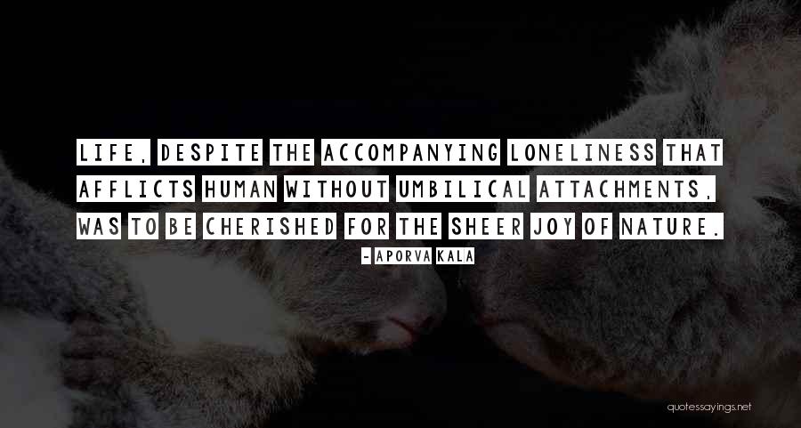 Cherished Life Quotes By Aporva Kala Cherished Life Quotes By Aporva Kala