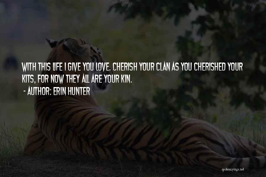 Cherished Life Quotes By Erin Hunter