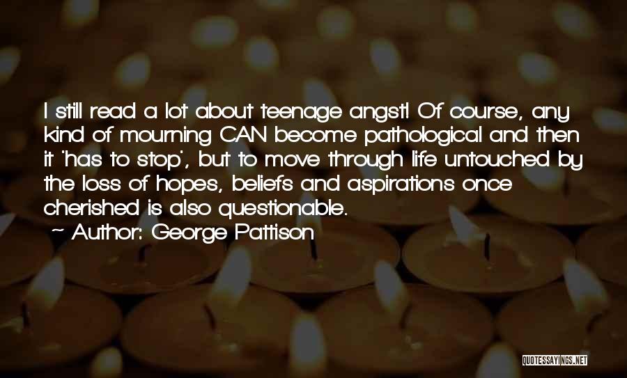 Cherished Life Quotes By George Pattison