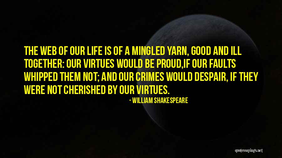 Cherished Life Quotes By William Shakespeare