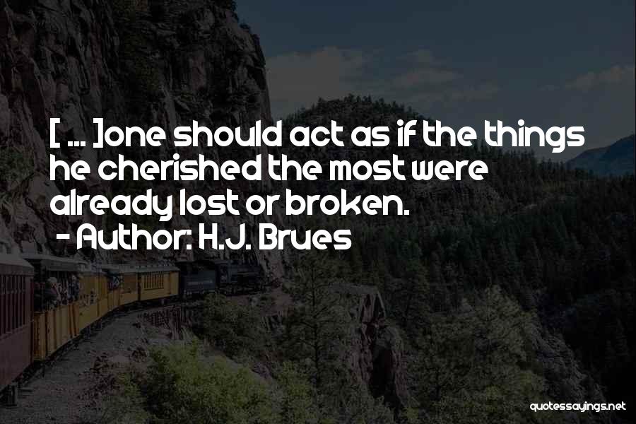 Cherished Quotes By H.J. Brues