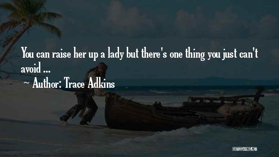 Cherishes A Belief Quotes By Trace Adkins