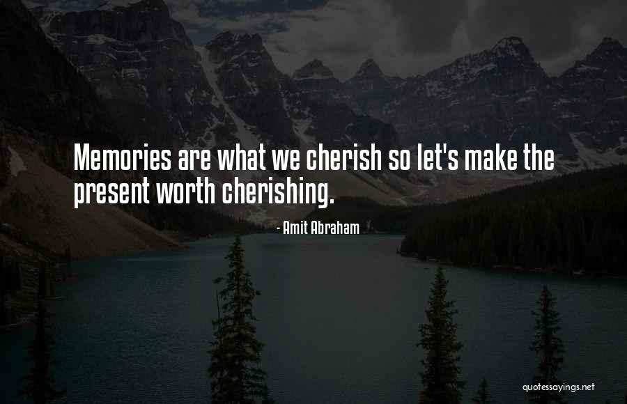 Cherishing Each Moment Quotes By Amit Abraham