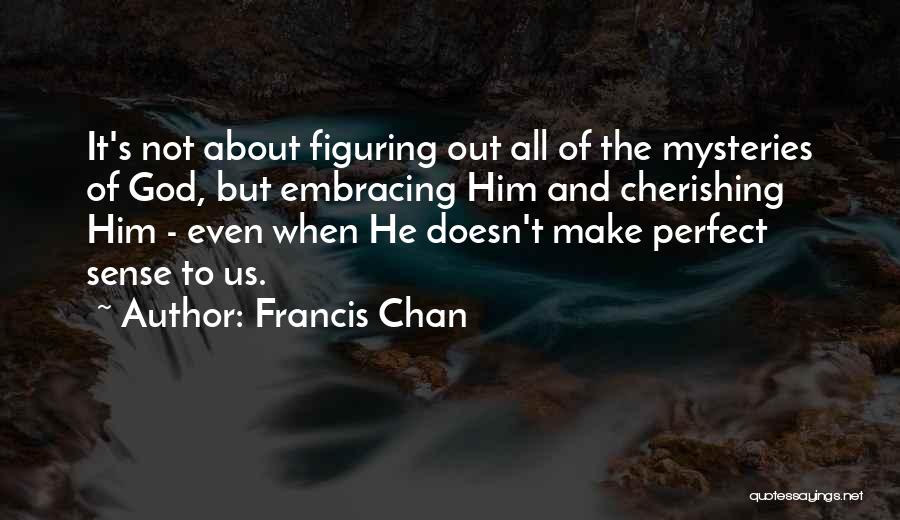 Cherishing Quotes By Francis Chan