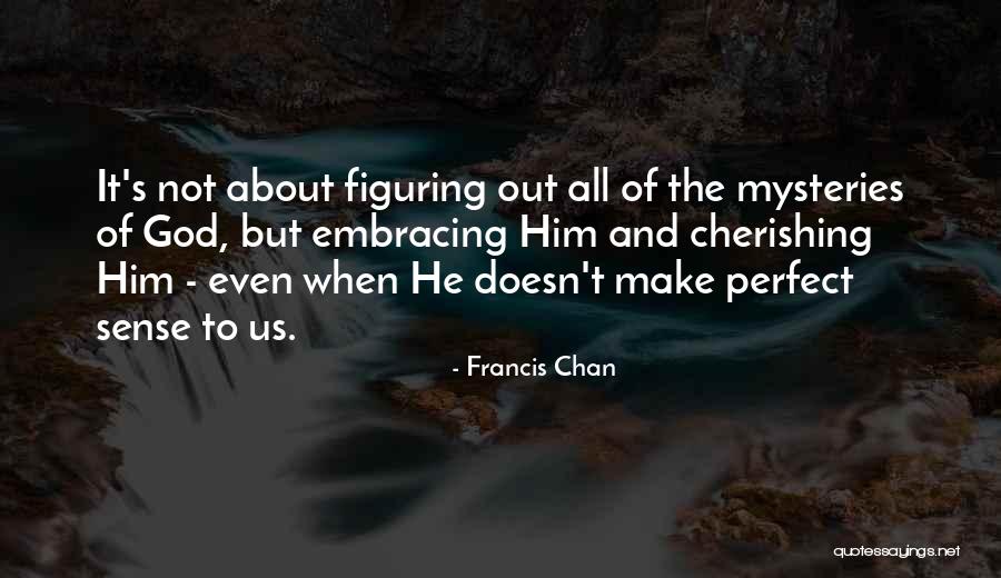 Cherishing Quotes By Francis Chan