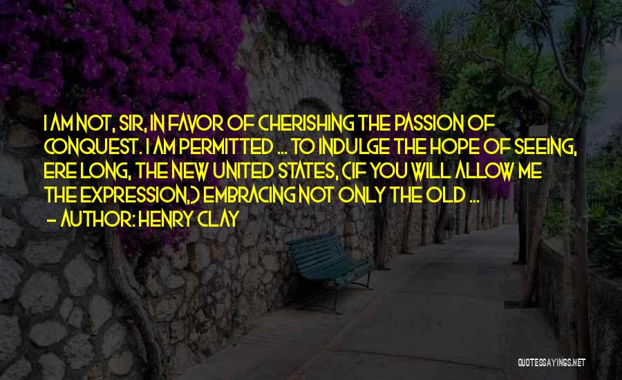 Cherishing Quotes By Henry Clay