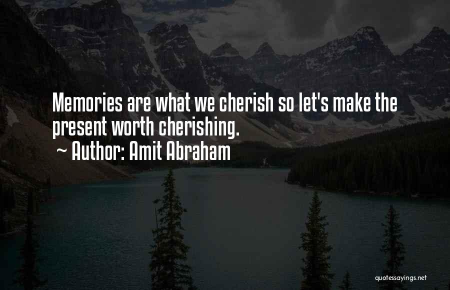Cherishing The Moment Quotes By Amit Abraham