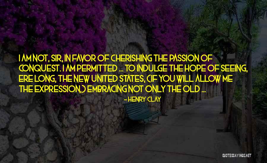 Cherishing The Past Quotes By Henry Clay Cherishing The Past Quotes By Henry Clay