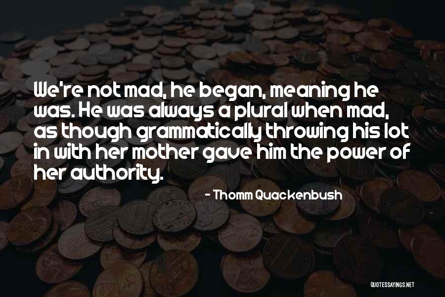 Chernae Minor Quotes By Thomm Quackenbush Chernae Minor Quotes By Thomm Quackenbush