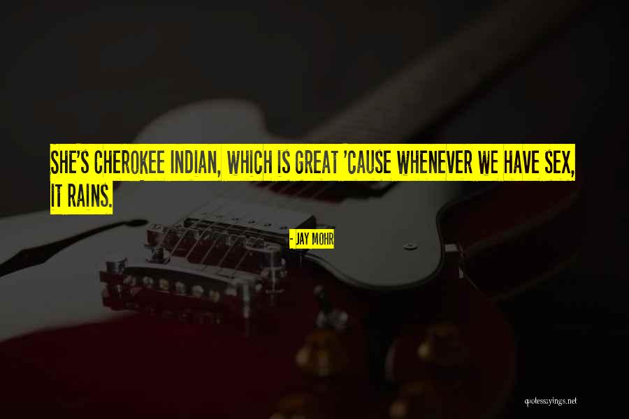 Cherokee Indian Quotes By Jay Mohr Cherokee Indian Quotes By Jay Mohr