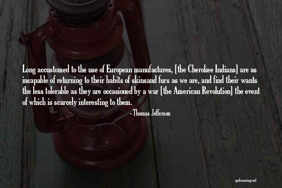 Cherokee Indians Quotes By Thomas Jefferson Cherokee Indians Quotes By Thomas Jefferson