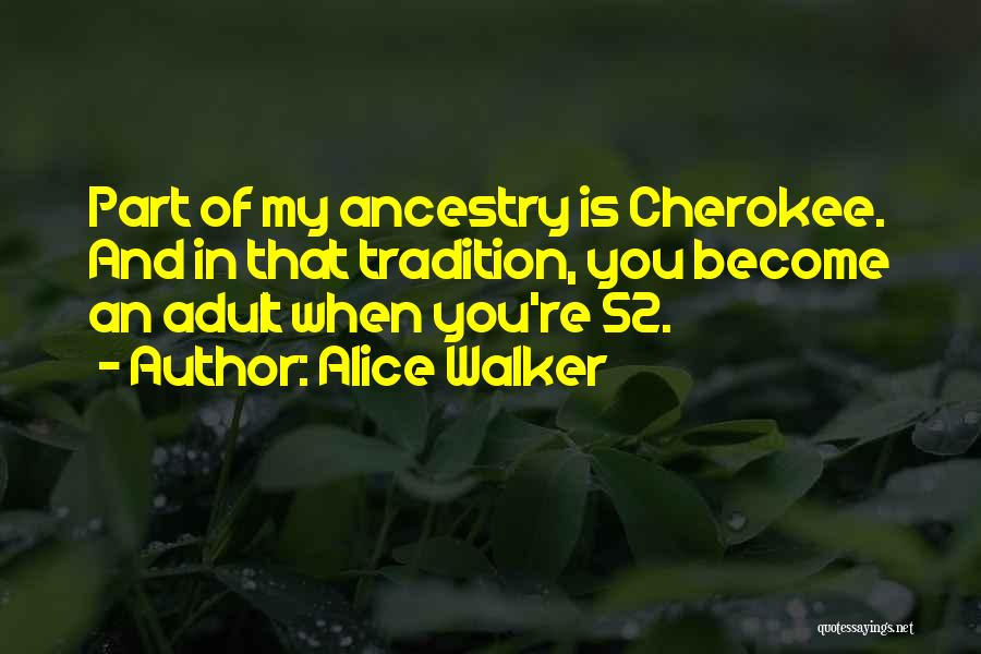 Cherokee Quotes By Alice Walker