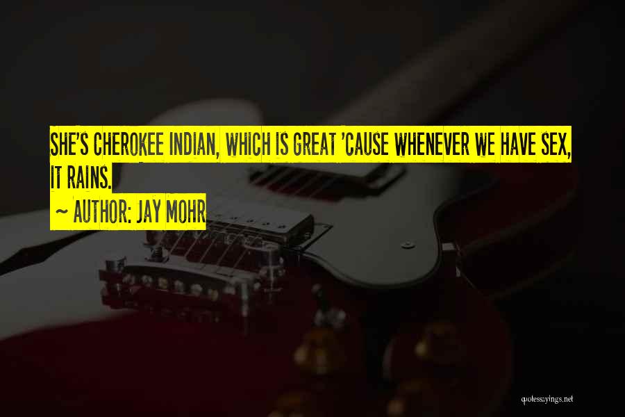 Cherokee Quotes By Jay Mohr