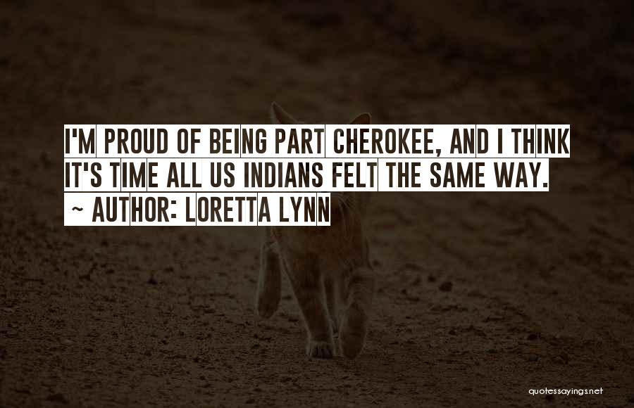 Cherokee Quotes By Loretta Lynn