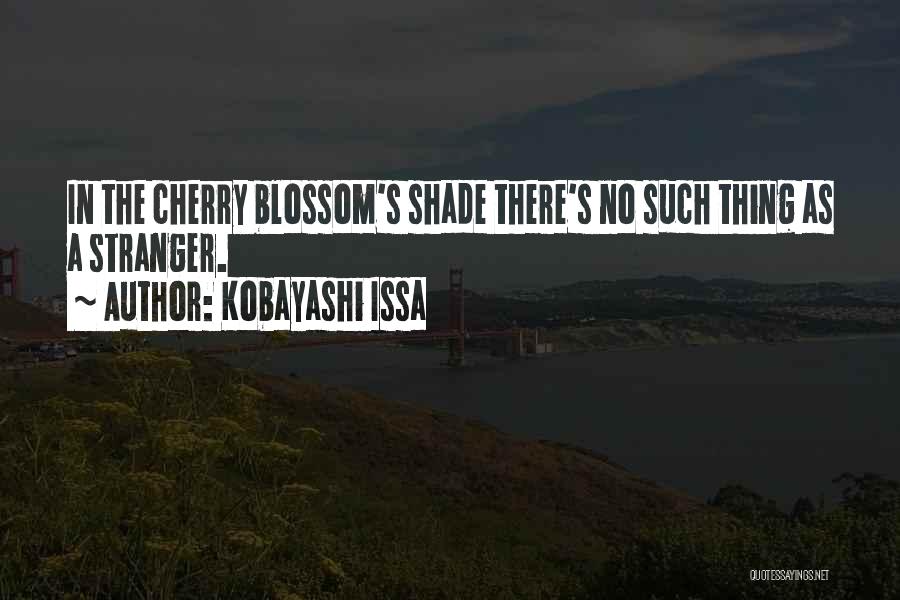 Cherry Blossom Quotes By Kobayashi Issa