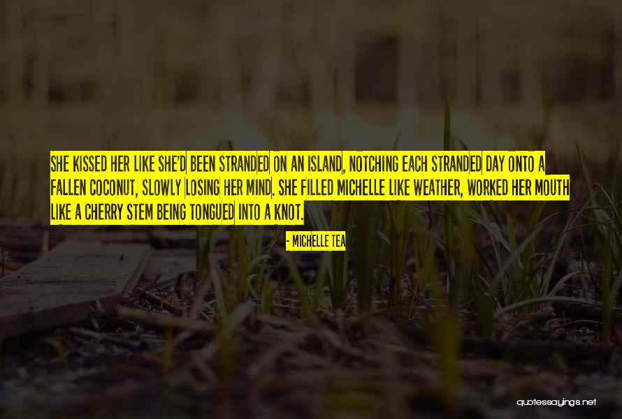 Cherry Knot Quotes By Michelle Tea Cherry Knot Quotes By Michelle Tea