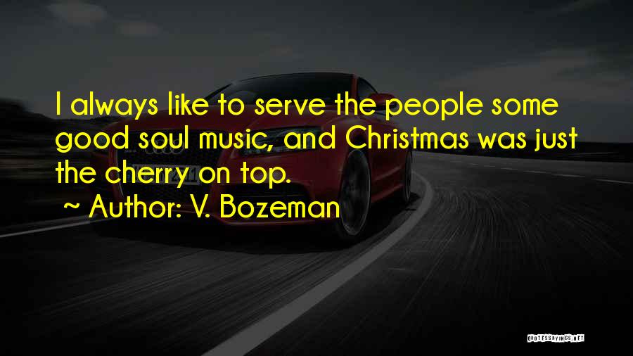 Cherry On The Top Quotes By V. Bozeman