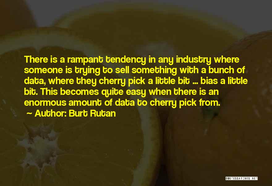 Cherry Pick Quotes By Burt Rutan