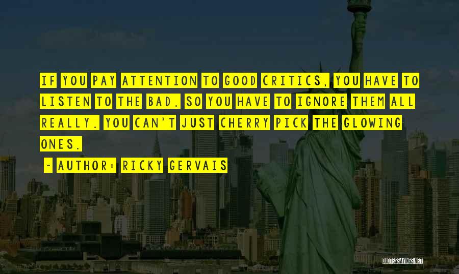 Cherry Pick Quotes By Ricky Gervais