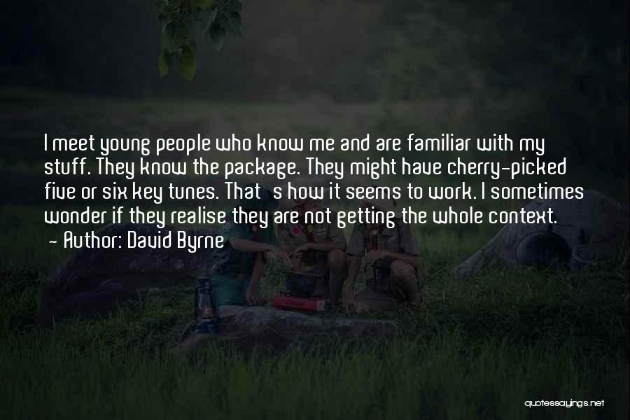 Cherry Picked Quotes By David Byrne