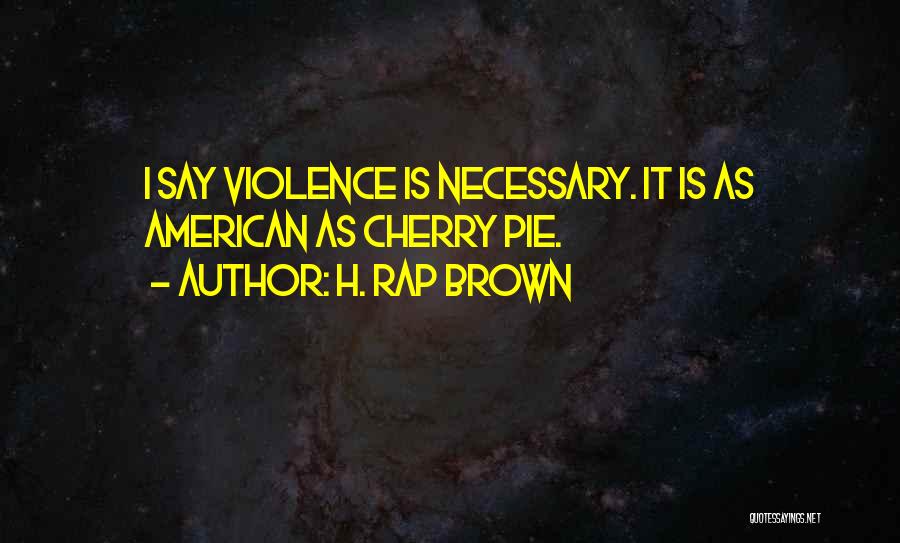 Cherry Pie Quotes By H. Rap Brown