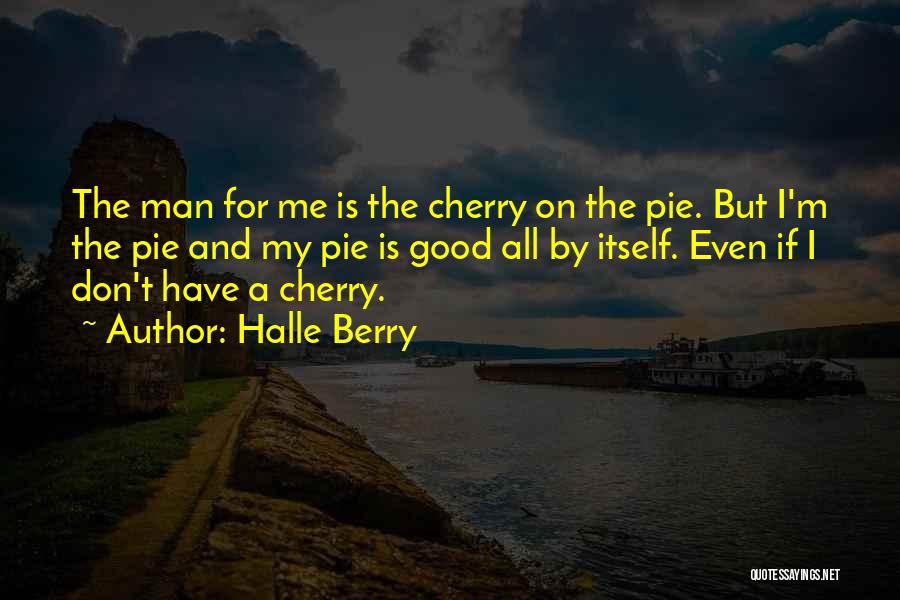 Cherry Pie Quotes By Halle Berry