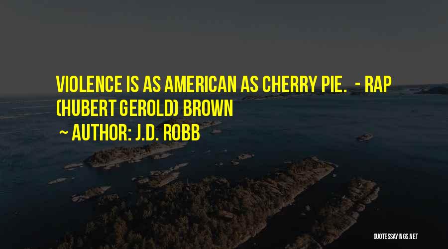 Cherry Pie Quotes By J.D. Robb