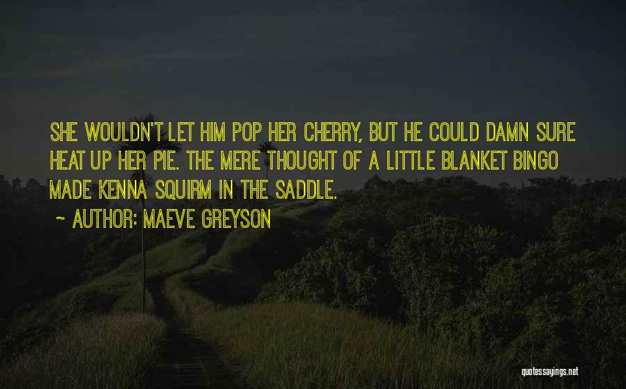 Cherry Pie Quotes By Maeve Greyson