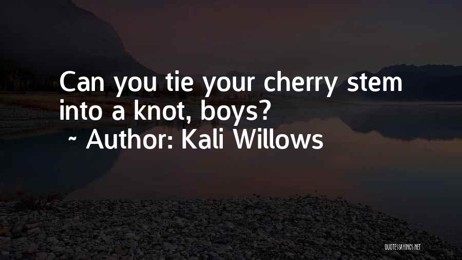 Cherry Stem Quotes By Kali Willows
