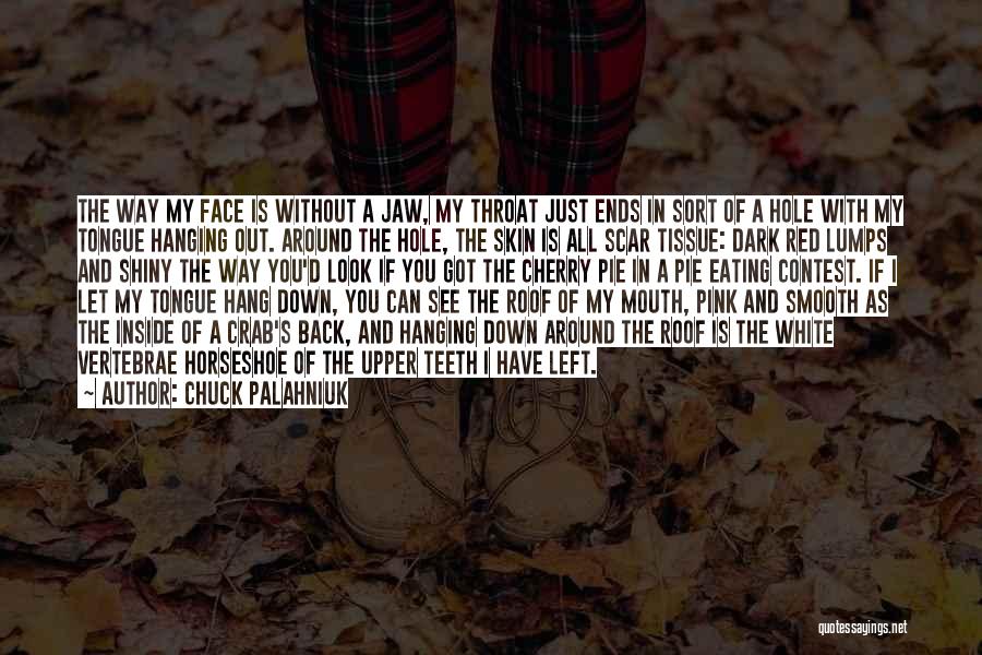Cherry To My Pie Quotes By Chuck Palahniuk