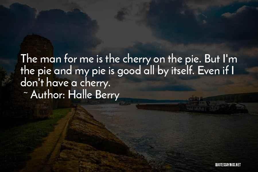 Cherry To My Pie Quotes By Halle Berry