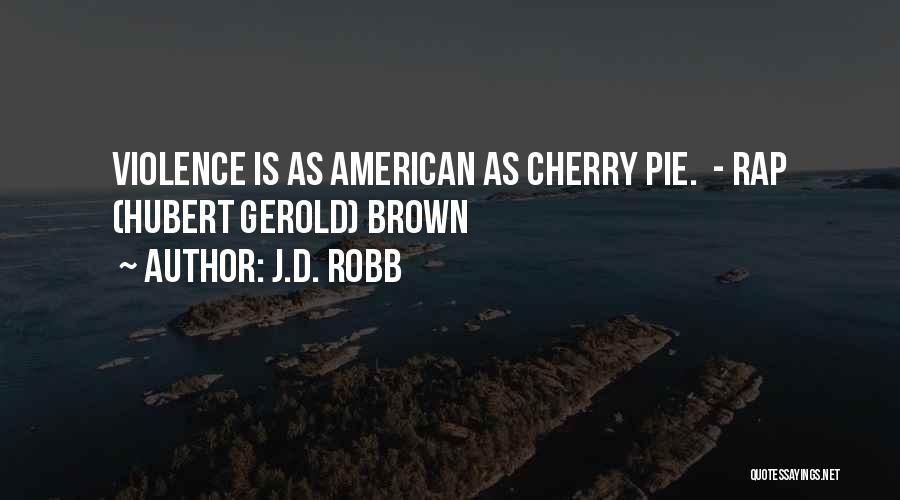 Cherry To My Pie Quotes By J.D. Robb