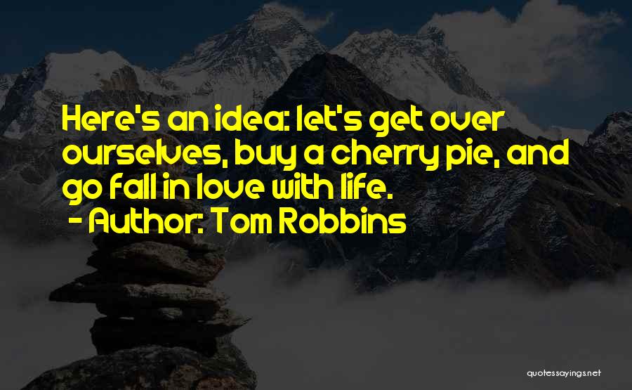 Cherry To My Pie Quotes By Tom Robbins