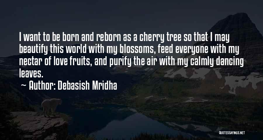 Cherry Tree Quotes By Debasish Mridha