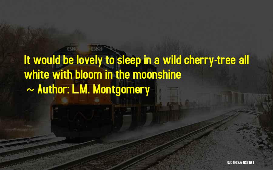 Cherry Tree Quotes By L.M. Montgomery