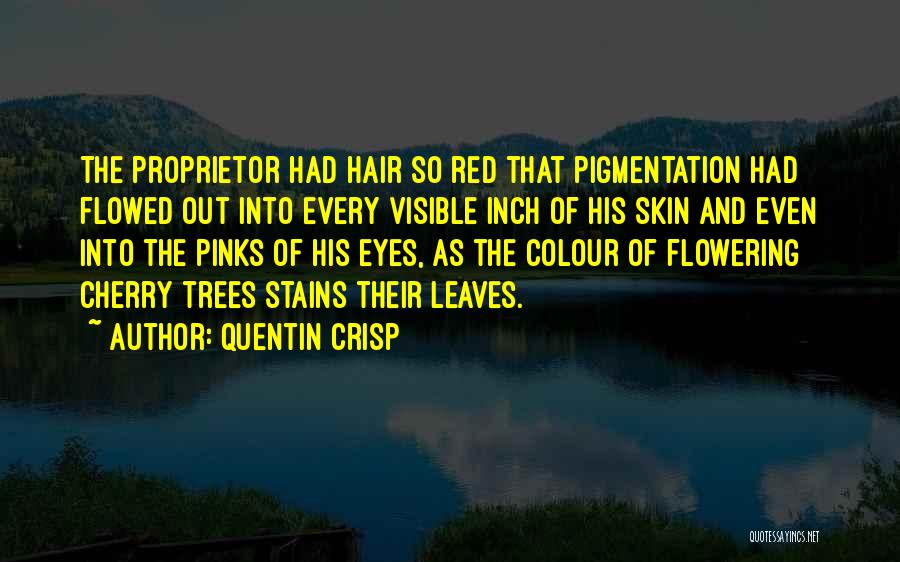 Cherry Tree Quotes By Quentin Crisp