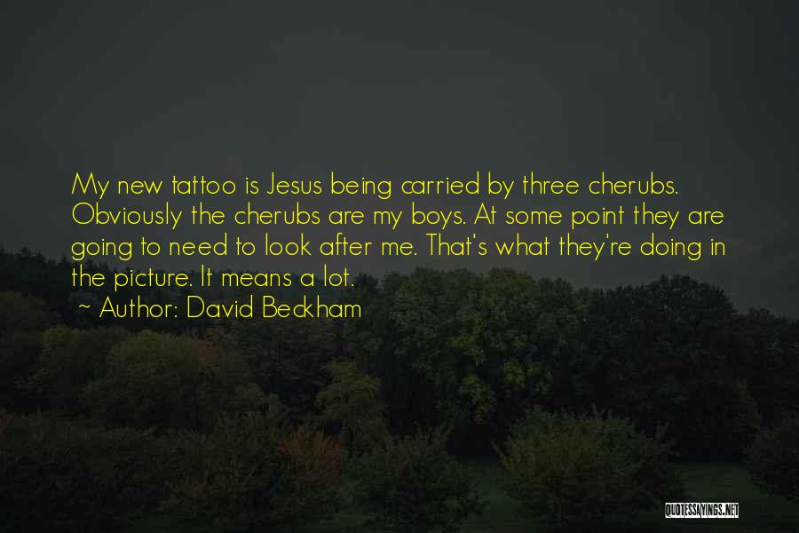 Cherubs Quotes By David Beckham
