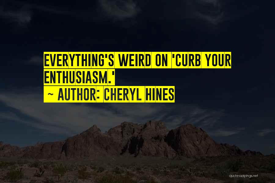 Cheryl Hines Quotes 647037