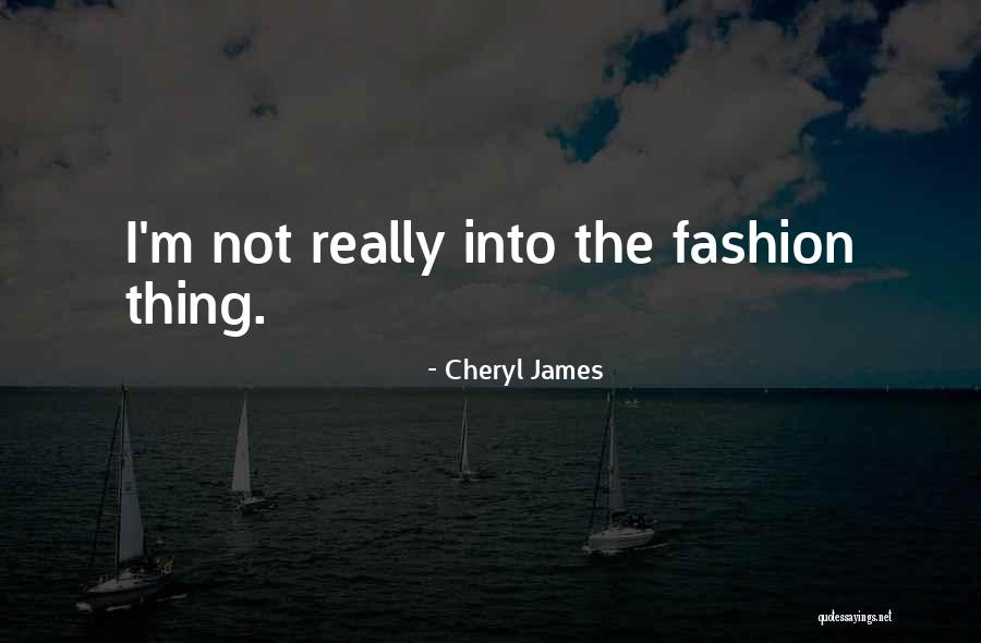 Cheryl James Quotes 2039671