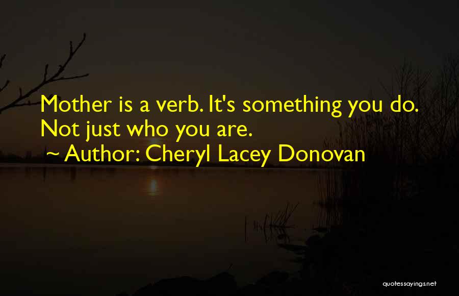 Cheryl Lacey Donovan Quotes 389183
