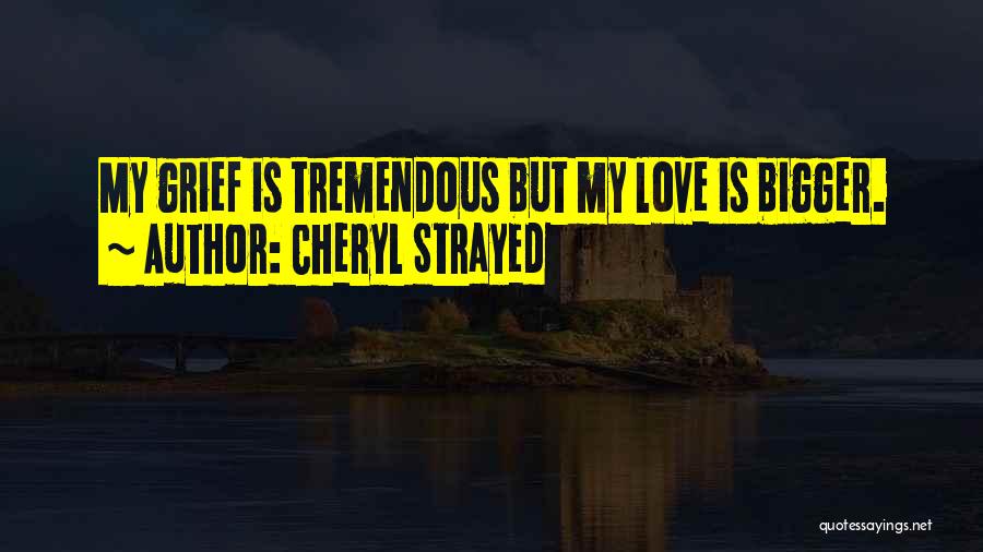 Cheryl Strayed Love Quotes By Cheryl Strayed