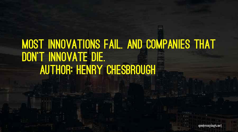 Chesbrough Quotes By Henry Chesbrough