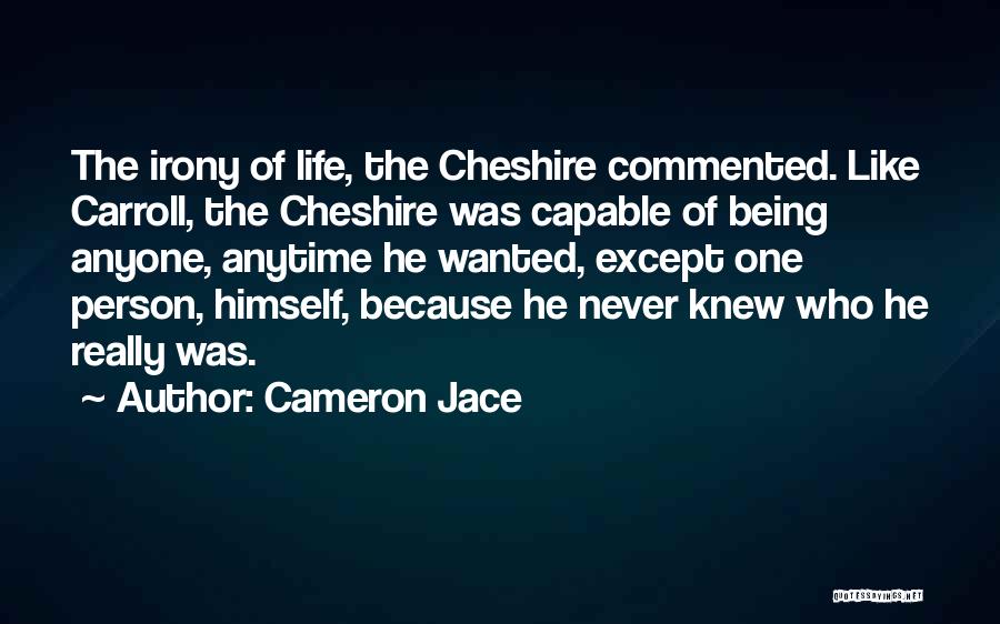 Cheshire Quotes By Cameron Jace